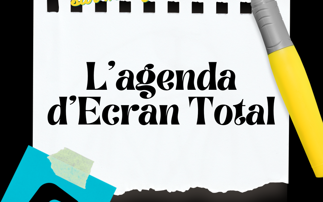 Lancement de « l&rsquo;Agenda d&rsquo;Ecran Total »